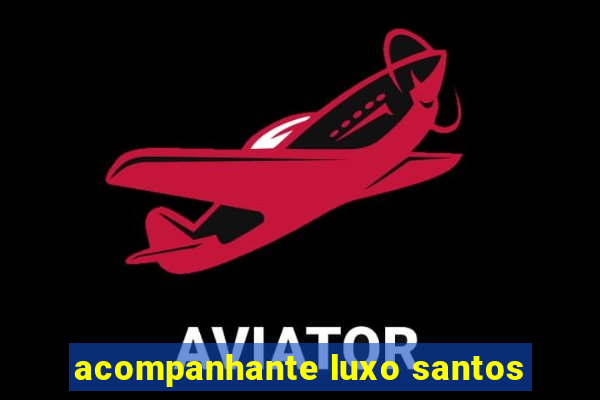 acompanhante luxo santos